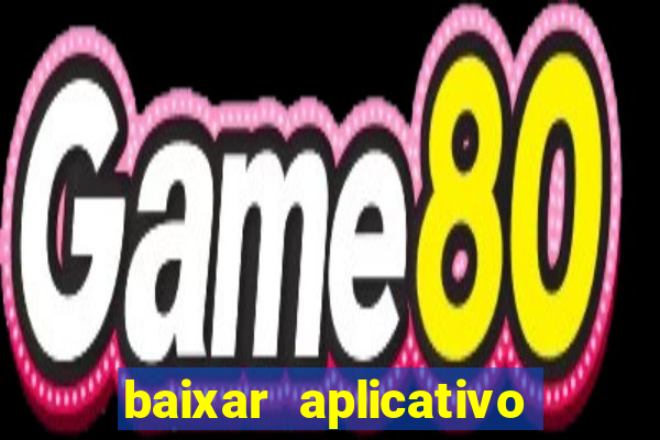 baixar aplicativo de jogos para ganhar dinheiro